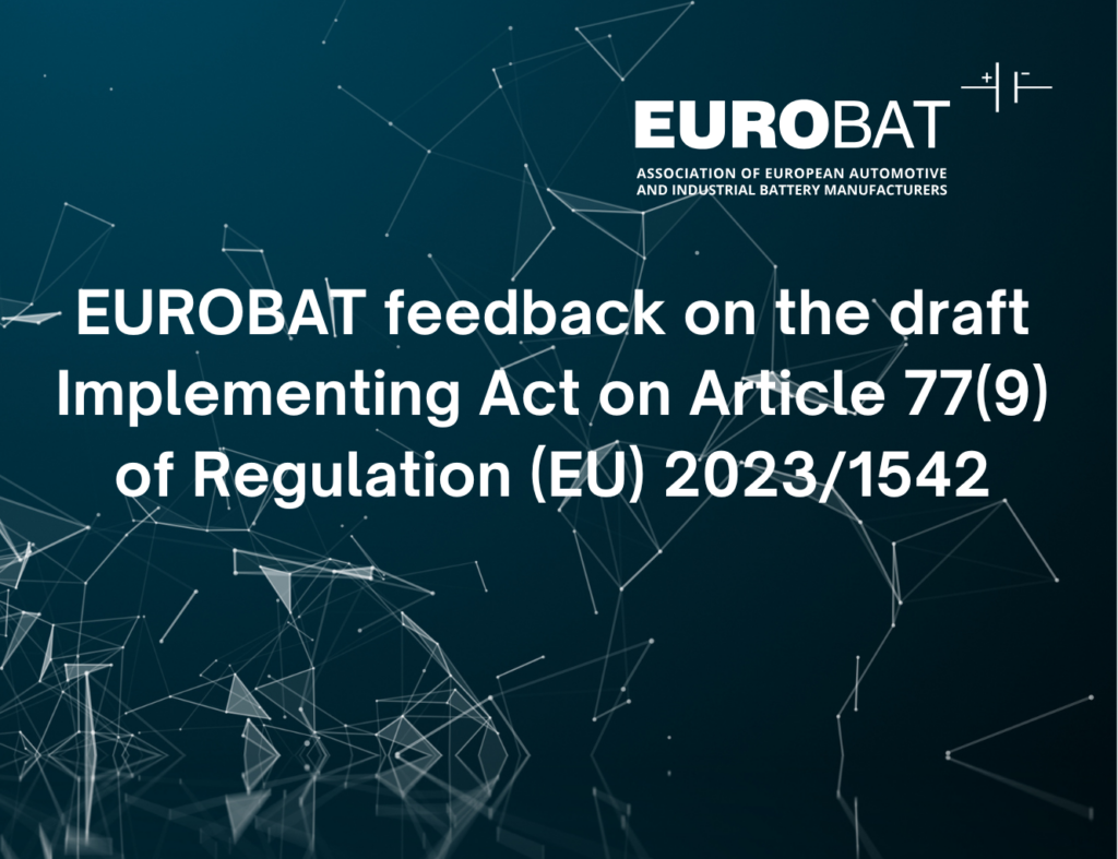 EUROBAT feedback on the draft Implementing Act on Article 77(9) of Regulation (EU) 2023/1542
