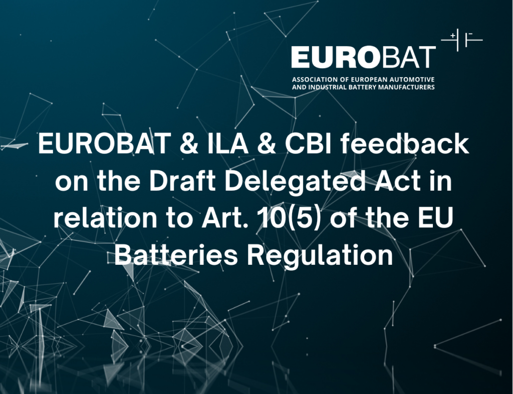 EUROBAT & ILA & CBI feedback on the Draft Delegated Act in relation to Art. 10(5) of the EU Batteries Regulation