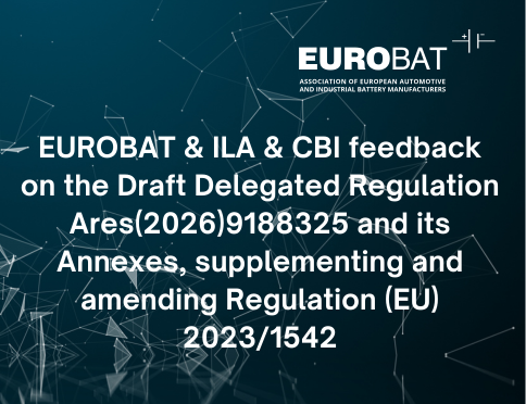 27 October 2026 EUROBAT & ILA & CBI feedback on the Draft Delegated Regulation Ares(2026)9188325 and its Annexes, supplementing and amending Regulation (EU) 2023/1542